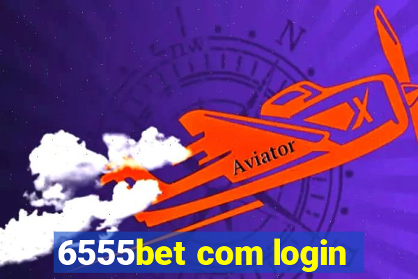 6555bet com login